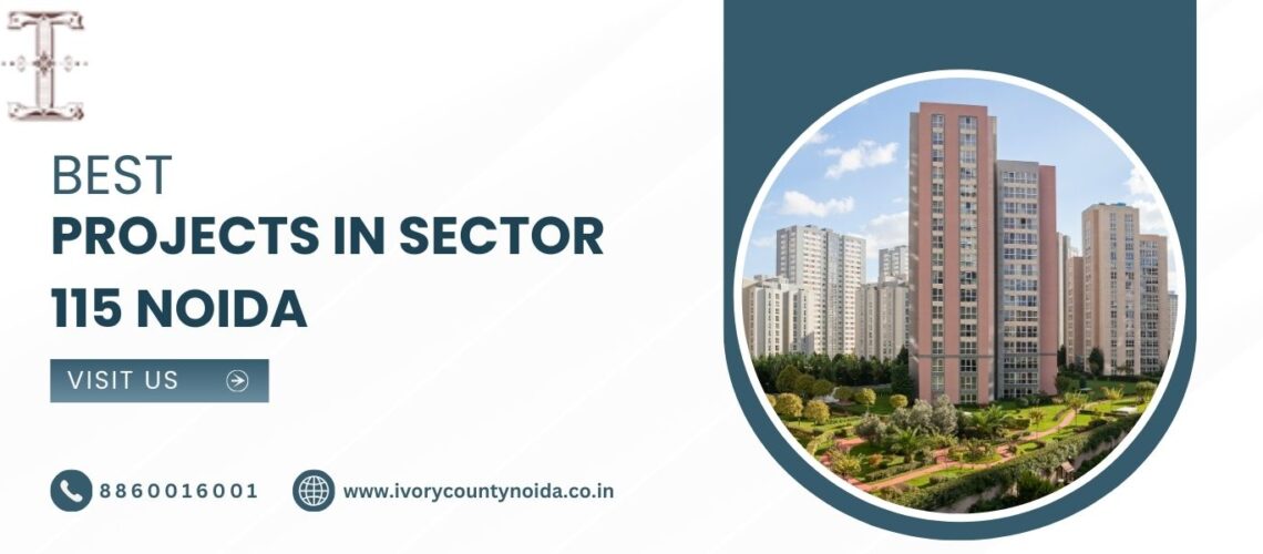 Best Projects in Sector 115 Noida